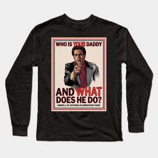 Who Is Your Daddy? Long Sleeve T-Shirt